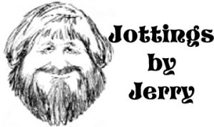 Jottings by Jerry – August 17